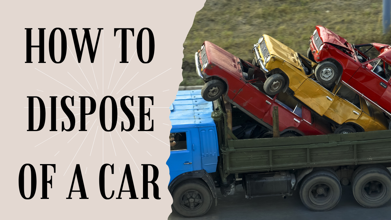 how to dispose of a car