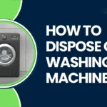 How to Dispose of a Washing Machine