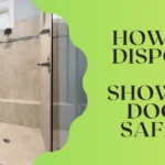 How to Dispose of Shower Doors Safely