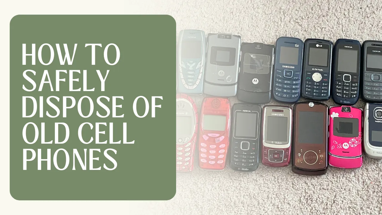 How to Safely Dispose of Old Cell Phones?